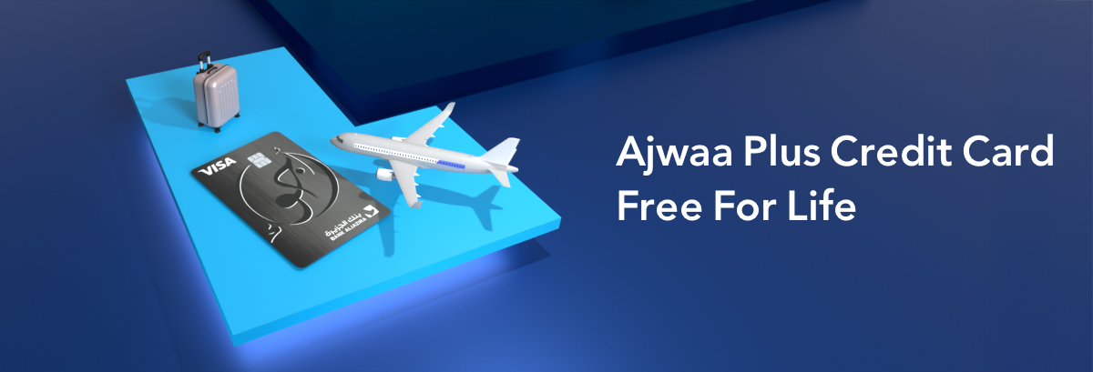 Apply now for Ajwaa Plus Credit Card and get your card free for life!